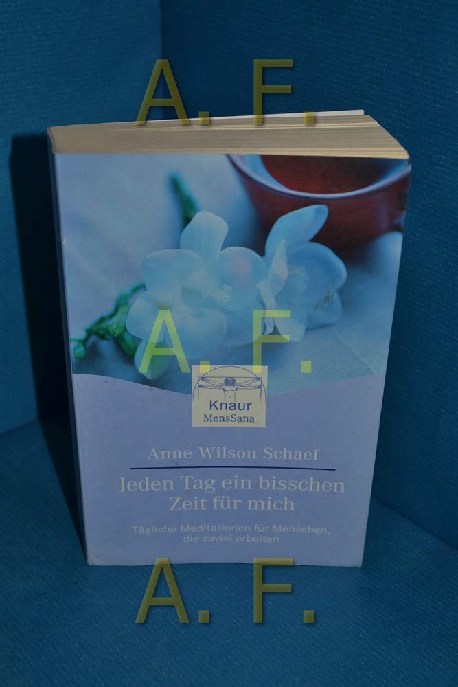 Jeden Tag ein bisschen Zeit für mich: Tägliche Meditationen für Menschen, die zuviel arbeiten (Knaur. MensSana) Lifestyle