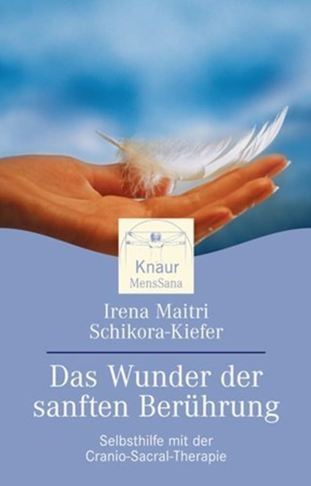 Das Wunder der sanften Berührung: Selbsthilfe mit der Craniosacral-Therapie Health, Nutrition & Fitness