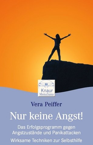 Nur keine Angst!: Das Erfolgsprogramm gegen Angstzustände und Panikattacken Lifestyle