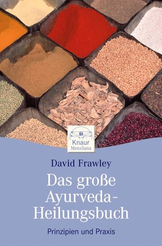 Das große Ayurveda-Heilungsbuch: Prinzipien und Praxis Health, Nutrition & Fitness