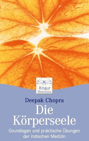 Die Körperseele: Grundlagen und praktische Übungen der indischen Medizin Health, Nutrition & Fitness