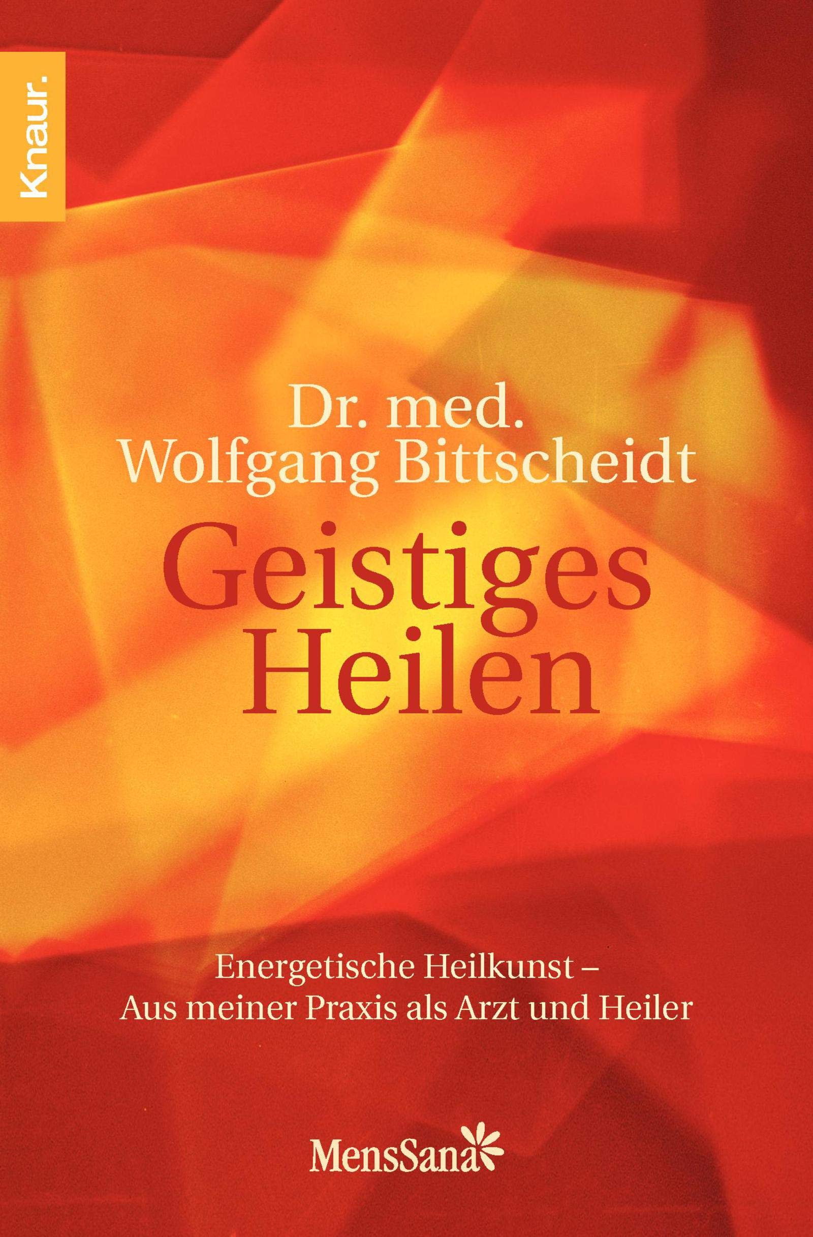 Geistiges Heilen: Energetische Heilkunst - Aus meiner Praxis als Arzt und Heiler Health, Nutrition & Fitness