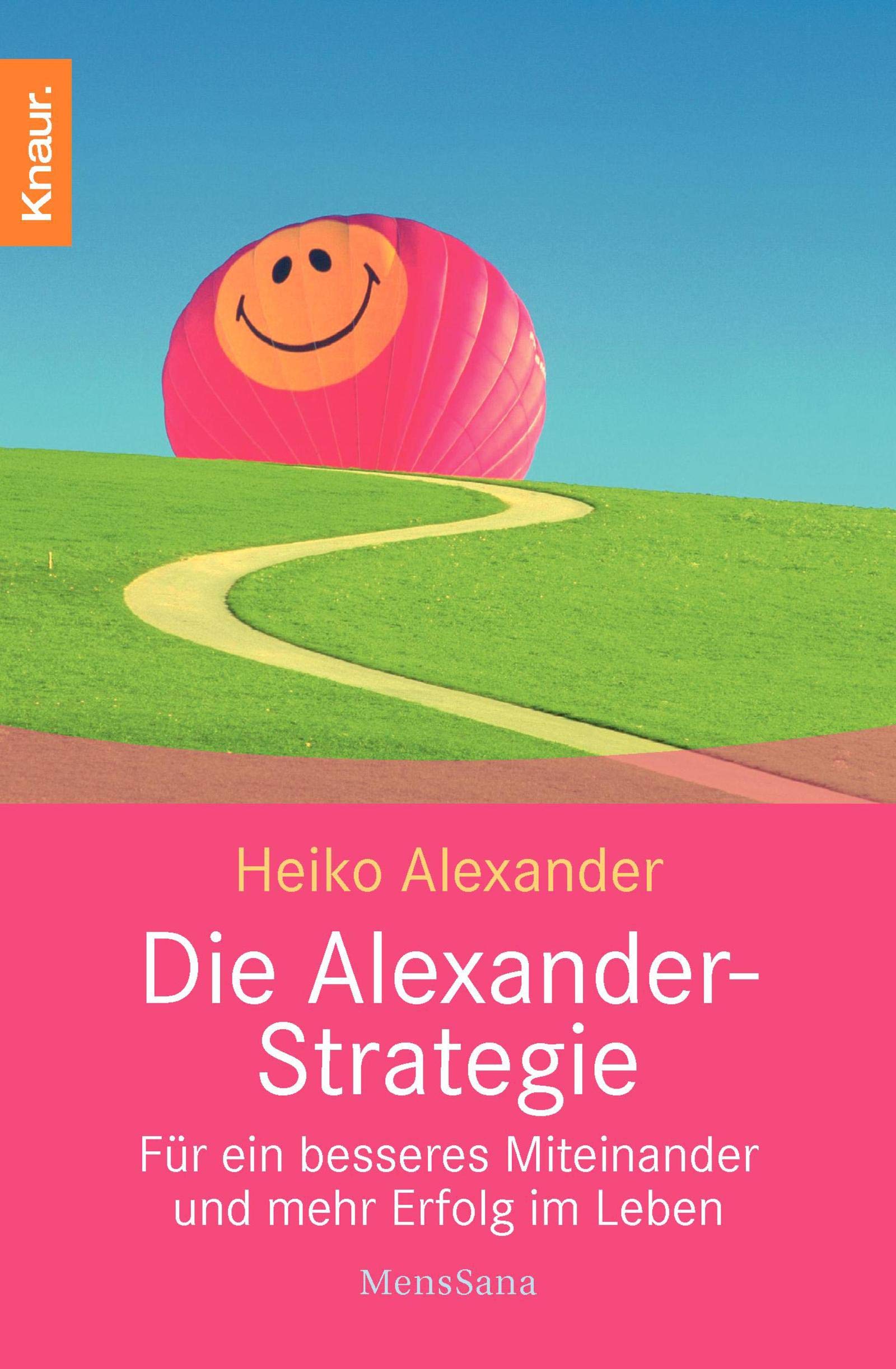 Die Alexander-Strategie: Für ein besseres Miteinander und mehr Erfolg im Leben Lifestyle