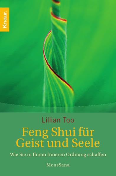 Feng-Shui für Geist und Seele: Wie Sie in ihrem Inneren Ordnung schaffen Lifestyle