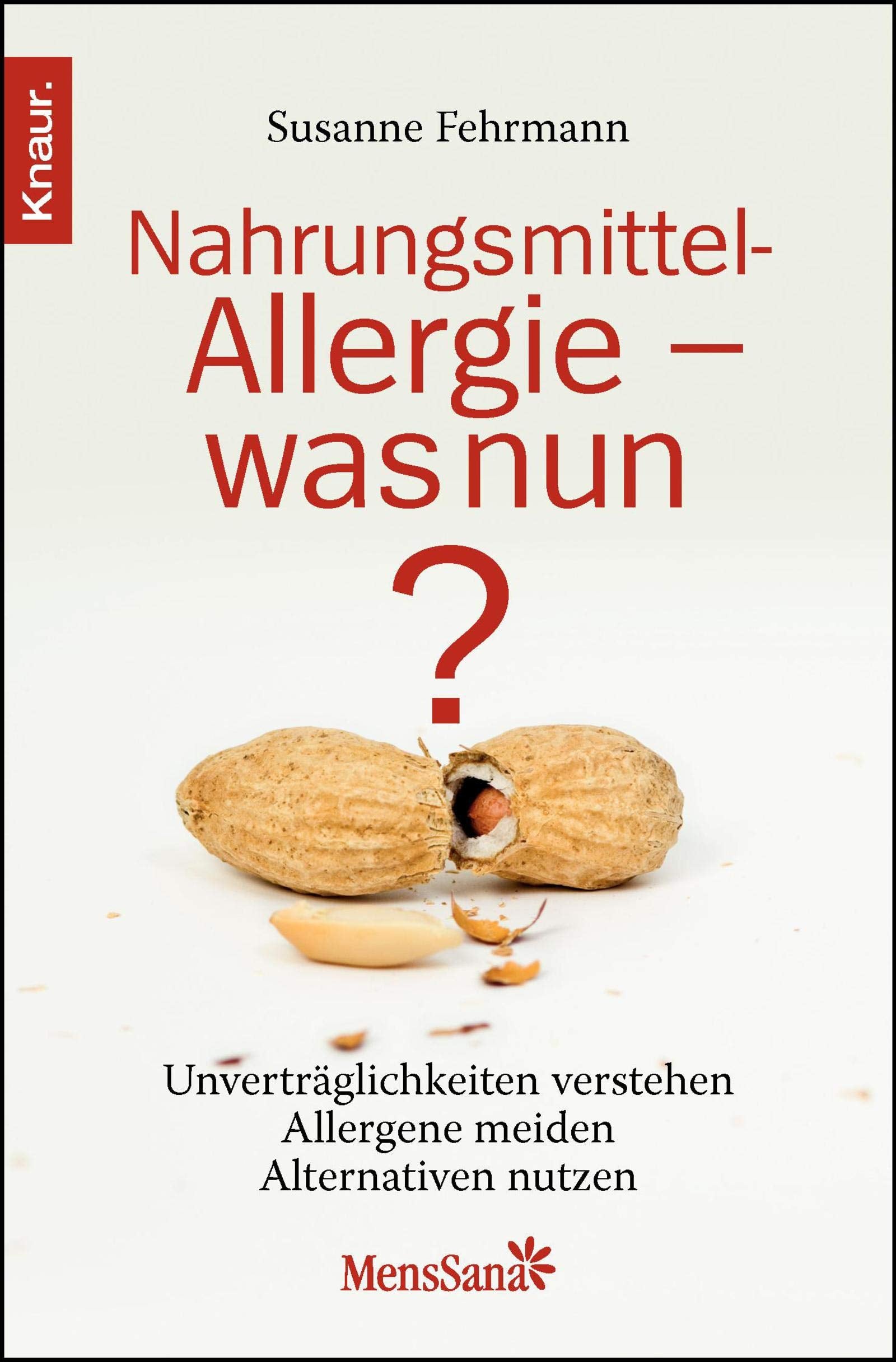 Nahrungsmittelallergie - was nun?: Unverträglichkeiten verstehen Allergene meiden Alternativen nutzen Medicine