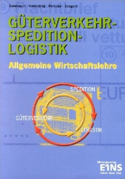 Güterverkehr. Spedition. Logistik. Allgemeine Wirtschaftslehre: Allgemeine Wirtschaftslehre. Lehrbuch Business, Finance & Career