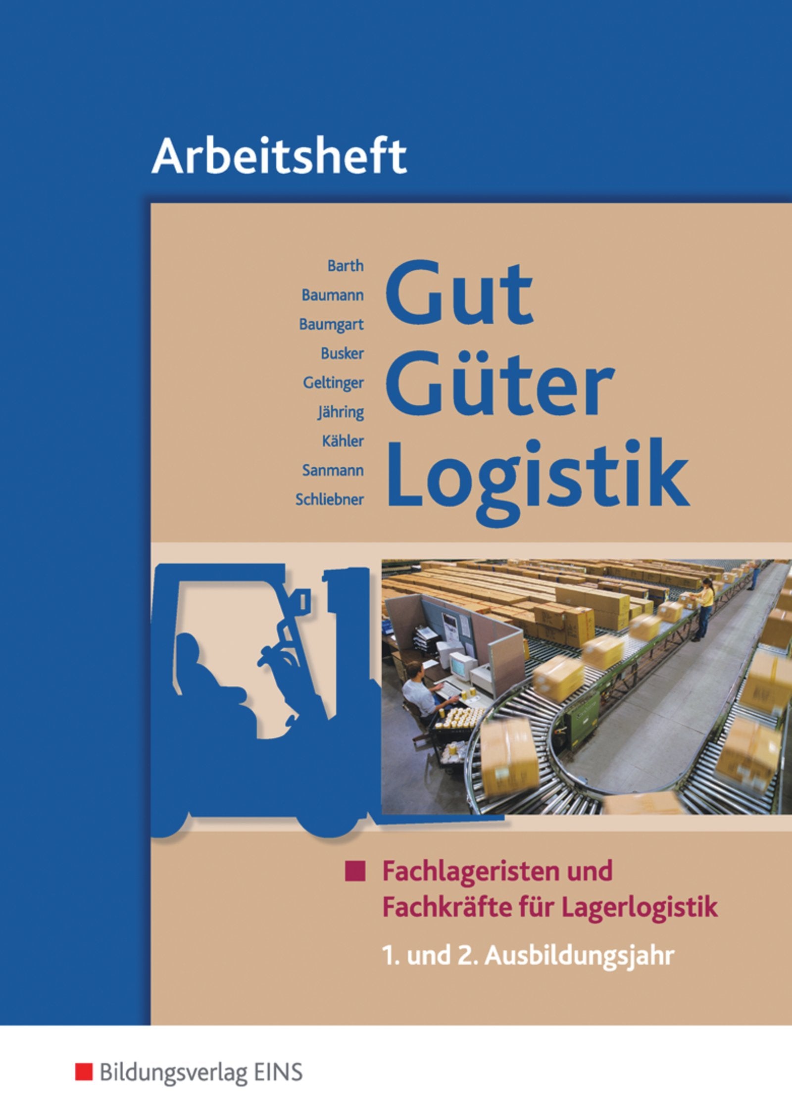 Gut - Güter - Logistik / Gut - Güter - Logistik: Fachlageristen und Fachkräfte für Lagerlogistik: Fachlageristen und Fachkräfte für Lagerlogistik / 1. und 2. Ausbildungsjahr: Arbeitsheft Business, Finance & Career