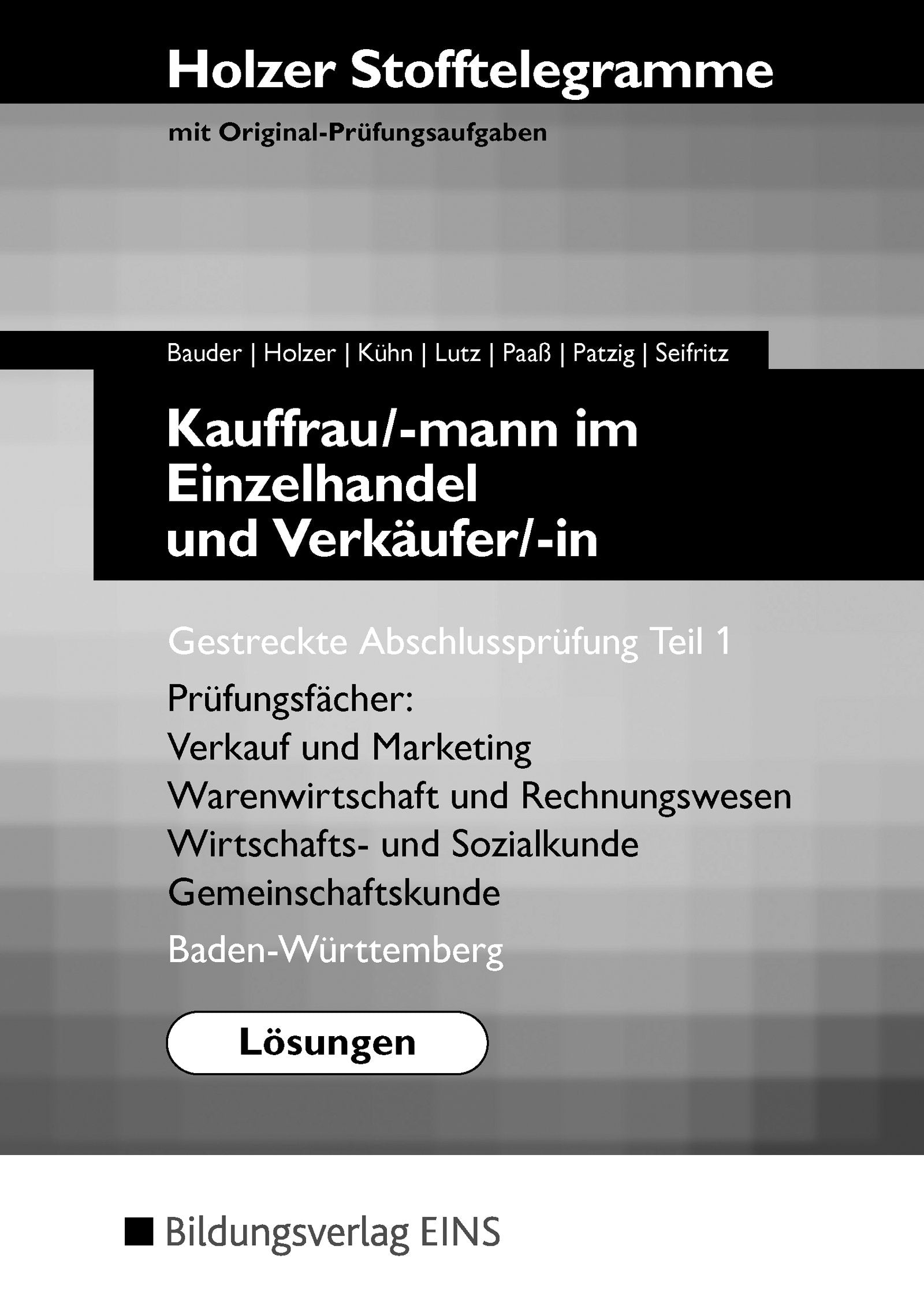Holzer Stofftelegramme Baden-Württemberg / Holzer Stofftelegramme Baden-Württemberg – Kauffrau/-mann im Einzelhandel und Verkäufer/-in: Kauffrau/-mann ... Gestreckte Abschlussprüfung Teil 1: Lösungen Study Guides
