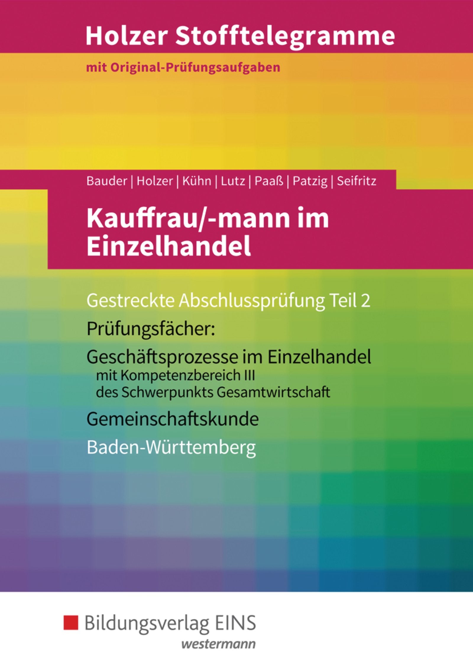 Holzer Stofftelegramme Baden-Württemberg – Kauffrau/-mann im Einzelhandel: Gestreckte Abschlussprüfung Teil 2 Aufgabenband (Holzer Stofftelegramme ... im Einzelhandel und Verkäufer/-in) Study Guides