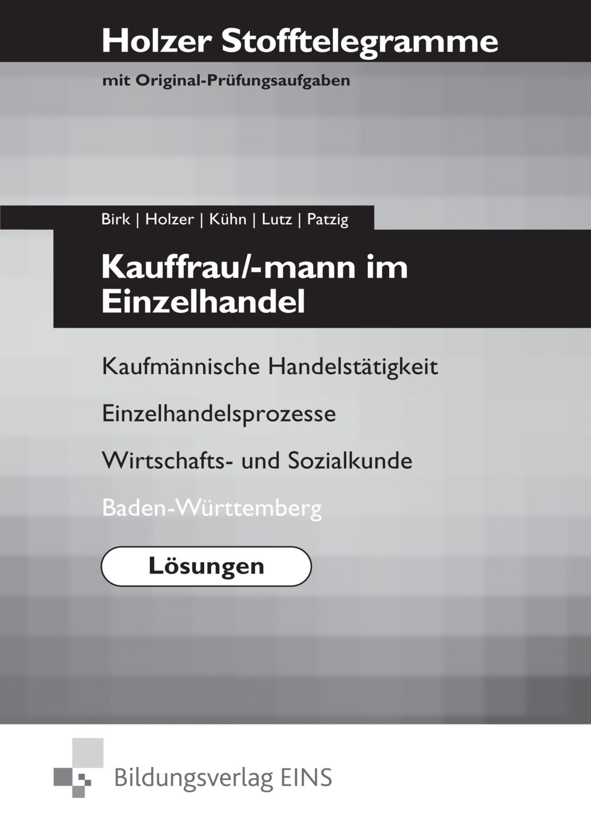 Stofftelegramme / Ausgabe für Einzelhandelskaufleute: Holzer Stofftelegramme Kauffrau/-mann im Einzelhandel - Lösungen Kaufmännische Handelstätigkeit, ... und Sozialkunde; Baden-Württemberg: Lösungen Business, Finance & Career