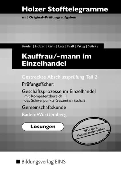 Holzer Stofftelegramme Baden-Württemberg / Kauffrau/-mann im Einzelhandel und Verkäufer/-in: Holzer Stofftelegramme Baden-Württemberg / Holzer ... Gestreckte Abschlussprüfung Teil 2: Lösungen Study Guides