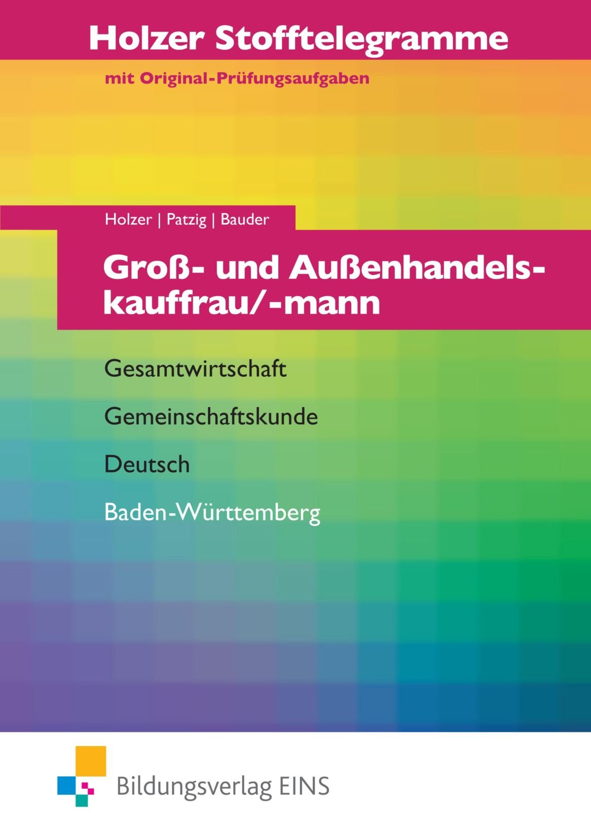 Holzer Stofftelegramme Groß- und Außenhandelskauffrau/-mann. Aufgabenband - Gesamtwirtschaft, Gemeinschaftskunde, Deutsch. Baden-Württemberg: ... Deutsch; Baden-Württemberg Arbeitsbuch Study Guides
