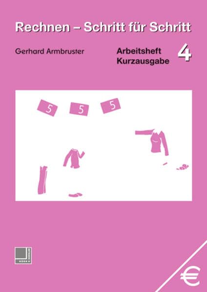 Rechnen - Schritt für Schritt 1 bis 10: Rechnen, Schritt für Schritt, Bd.4 : Arbeitsheft, Kurzausgabe: Schritt für Schritt 1 bis 10. Kurzausgabe Arbeitsheft: Arbeitsheft 4: Kurzausgabe Study Guides
