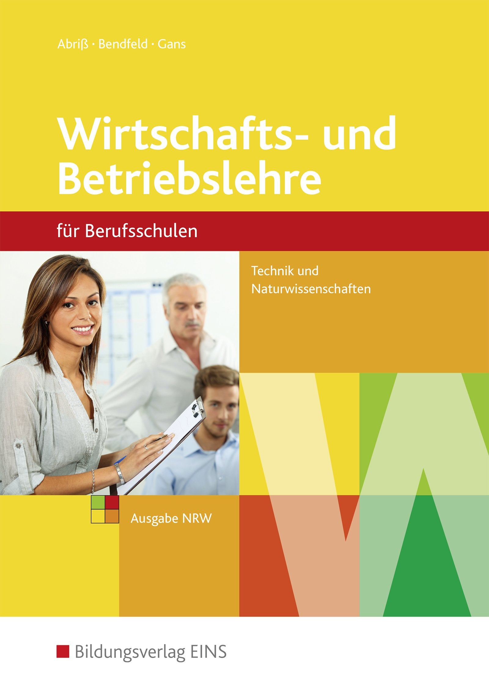 Wirtschafts- und Betriebslehre / Wirtschafts- und Betriebslehre - Ausgabe für Berufsschulen Technik und Naturwissenschaften in Nordrhein-Westfalen Business, Finance & Career