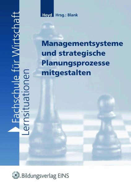 Lernsituationen für die Fachschule für Wirtschaft / Fachschule für Wirtschaft: Lernfeld 10: Managementsysteme und Planungsprozesse: Lernsituationen Business, Finance & Career