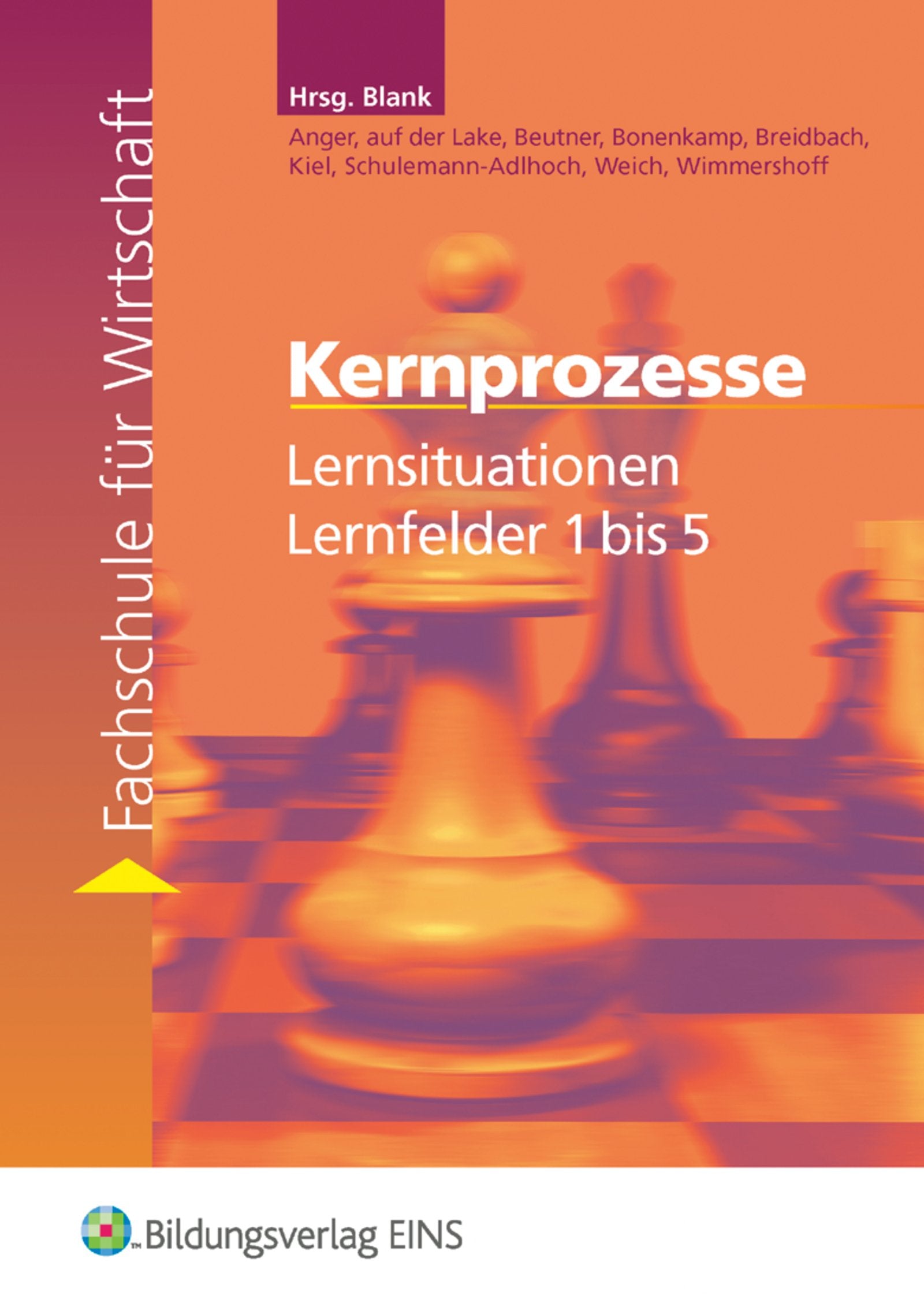 Lernsituationen Lernfeld 1 - 5 (Kernprozesse). Lehrbuch. Für die Fachschule für Wirtschaft (Lernmaterialien) Study Guides