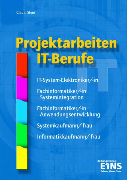 Projektarbeiten IT-Berufe: Lehr-/Fachbuch Business, Finance & Career