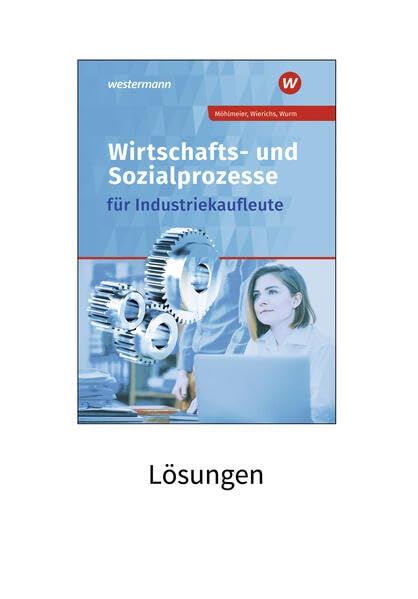 Wirtschafts- und Sozialprozesse für Industriekaufleute: Lösungen Study Guides