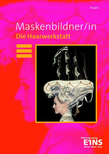 Maskenbildner/in: Die Haarwerkstatt. Lehr-/Fachbuch Business, Finance & Career