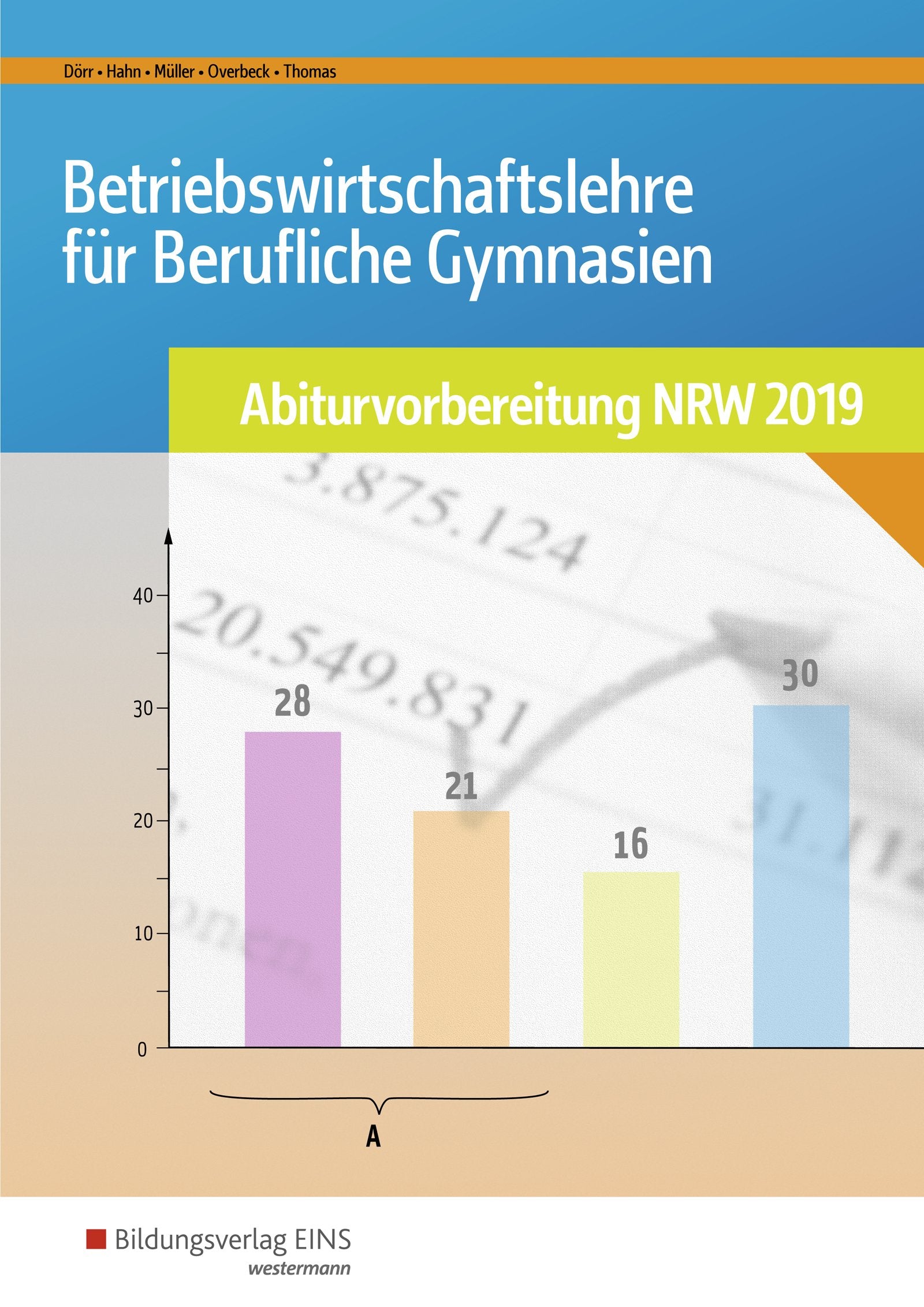 Abiturvorbereitung Berufliche Gymnasien in Nordrhein-Westfalen / Betriebswirtschaftslehre für Berufliche Gymnasien: Abiturvorbereitung NRW 2019: Arbeitsheft Business, Finance & Career