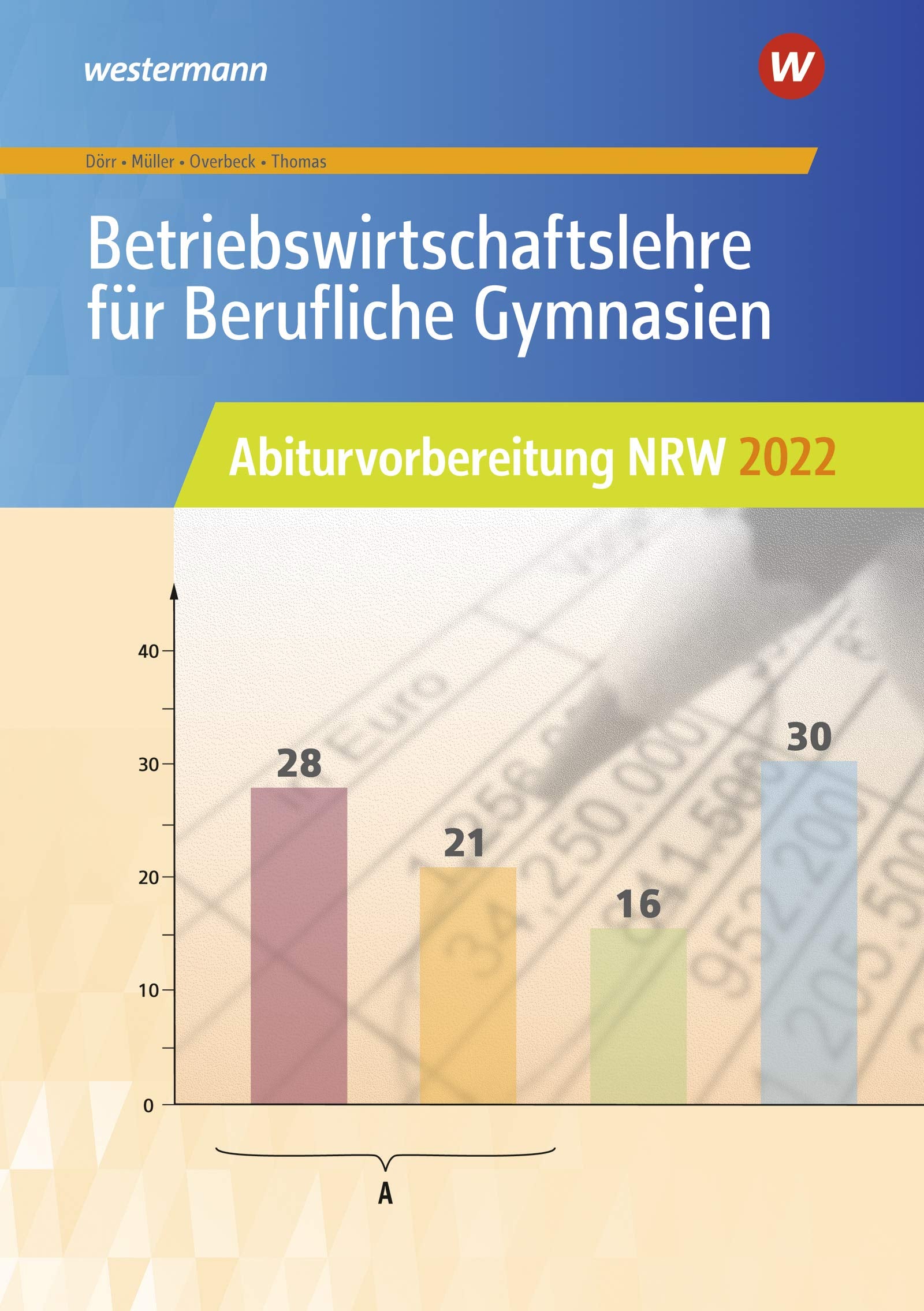Betriebswirtschaftslehre für Berufliche Gymnasien. Arbeitsheft. Abiturvorbereitung 2022. Nordrhein-Westfalen Business, Finance & Career