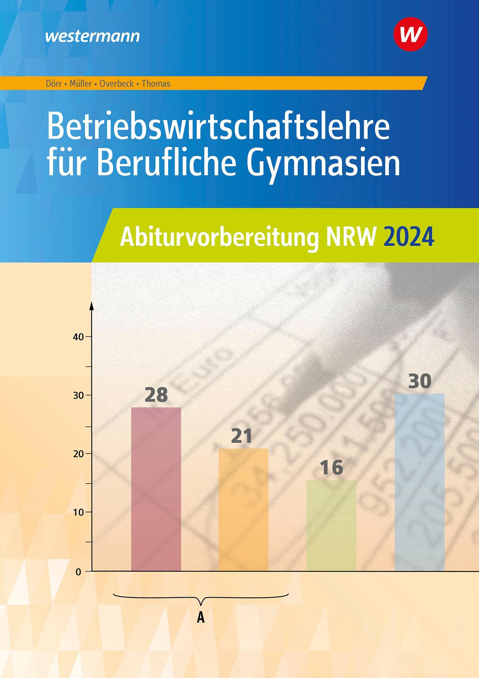 Betriebswirtschaftslehre für Berufliche Gymnasien. Abiturvorbereitung NRW 2024: Arbeitsheft. Nordrhein-Westfalen Business, Finance & Career