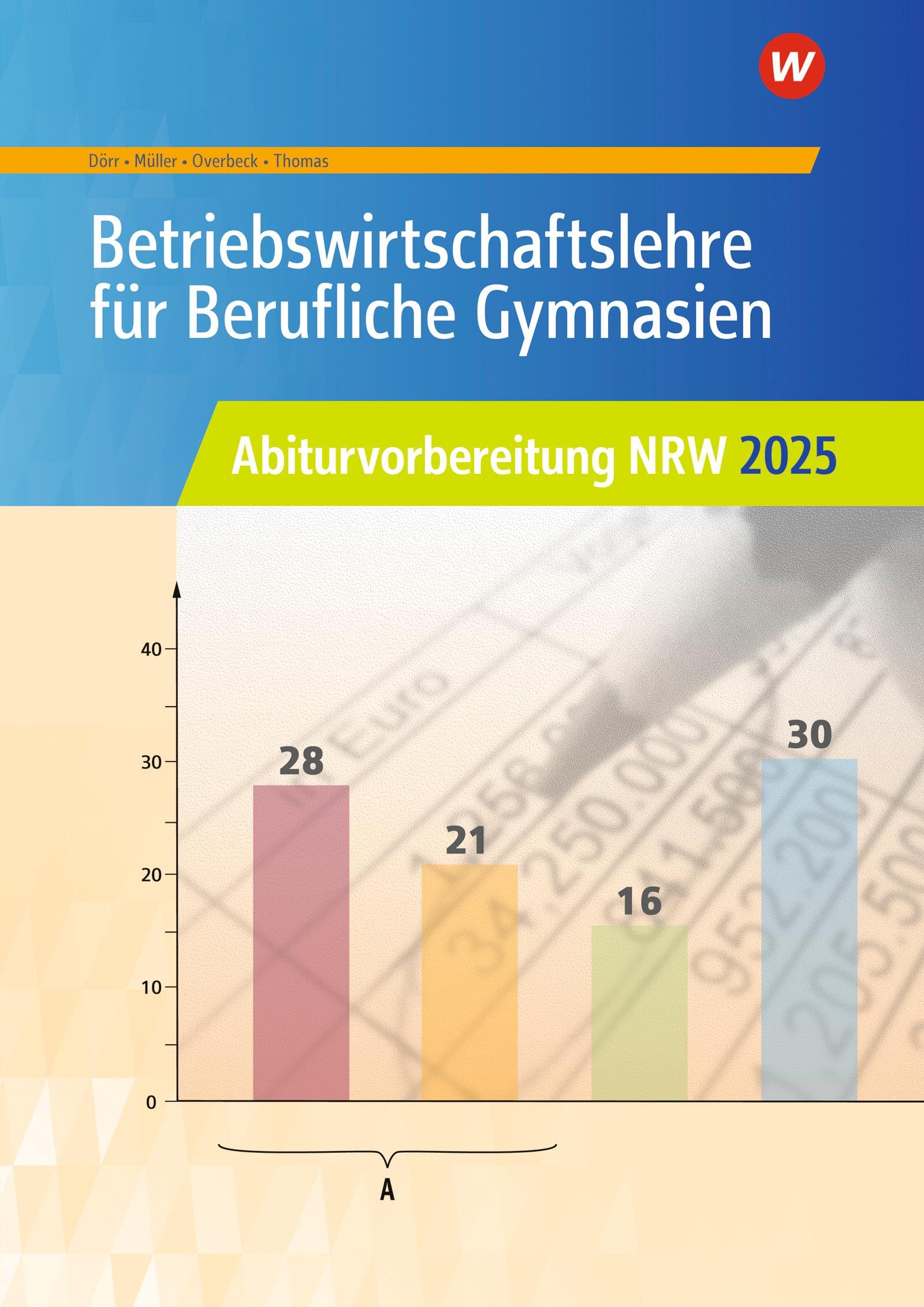 Betriebswirtschaftslehre für Berufliche Gymnasien. Abiturvorbereitung NRW 2025: Arbeitsheft. Nordrhein-Westfalen Business, Finance & Career
