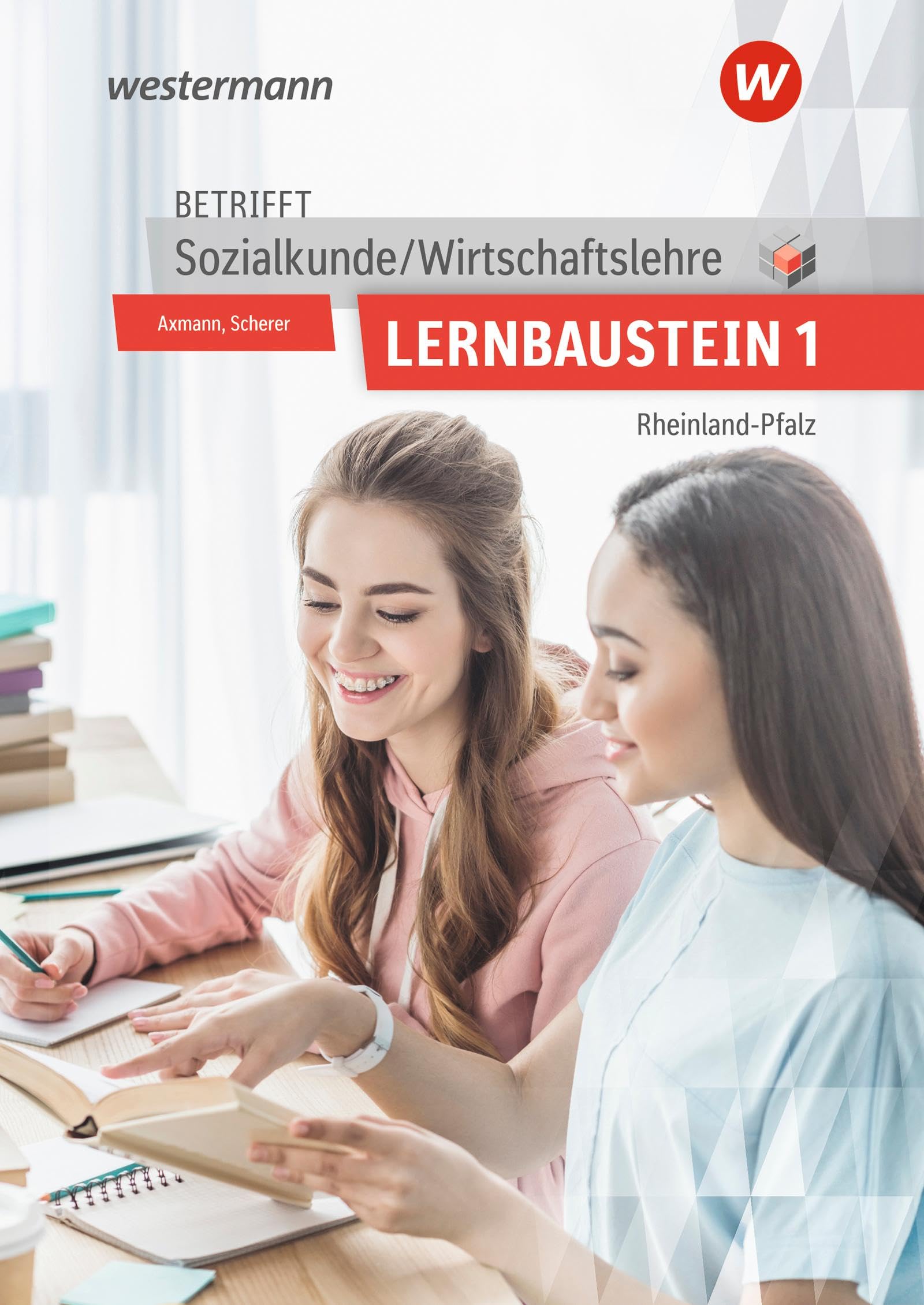 Betrifft Sozialkunde / Wirtschaftslehre. Lernbaustein 1: Lehr- und Arbeitsbuch. Rheinland-Pfalz Business, Finance & Career