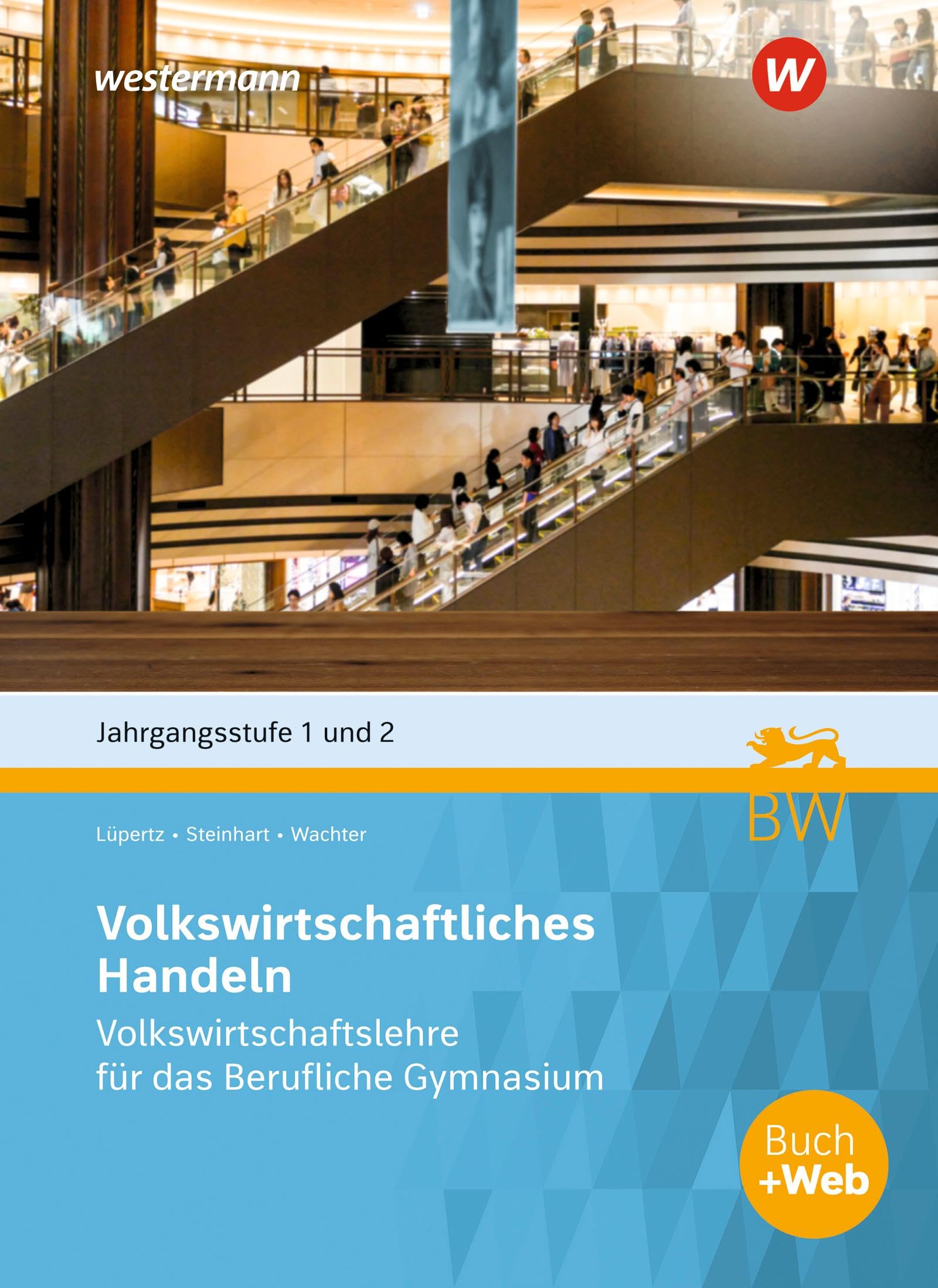 Volkswirtschaftliches Handeln: Volkswirtschaftslehre für das Berufliche Gymnasium in Baden-Württemberg, Jgst. 1 + 2 Schulbuch (Volks- und ... Berufliche Gymnasium in Baden-Württemberg) Business, Finance & Career