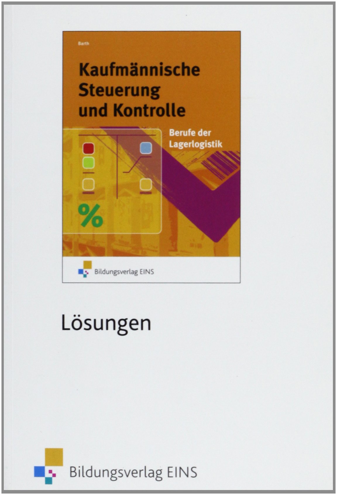 Rechnungswesen für Berufe der Lagerwirtschaft. Lösungen Study Guides