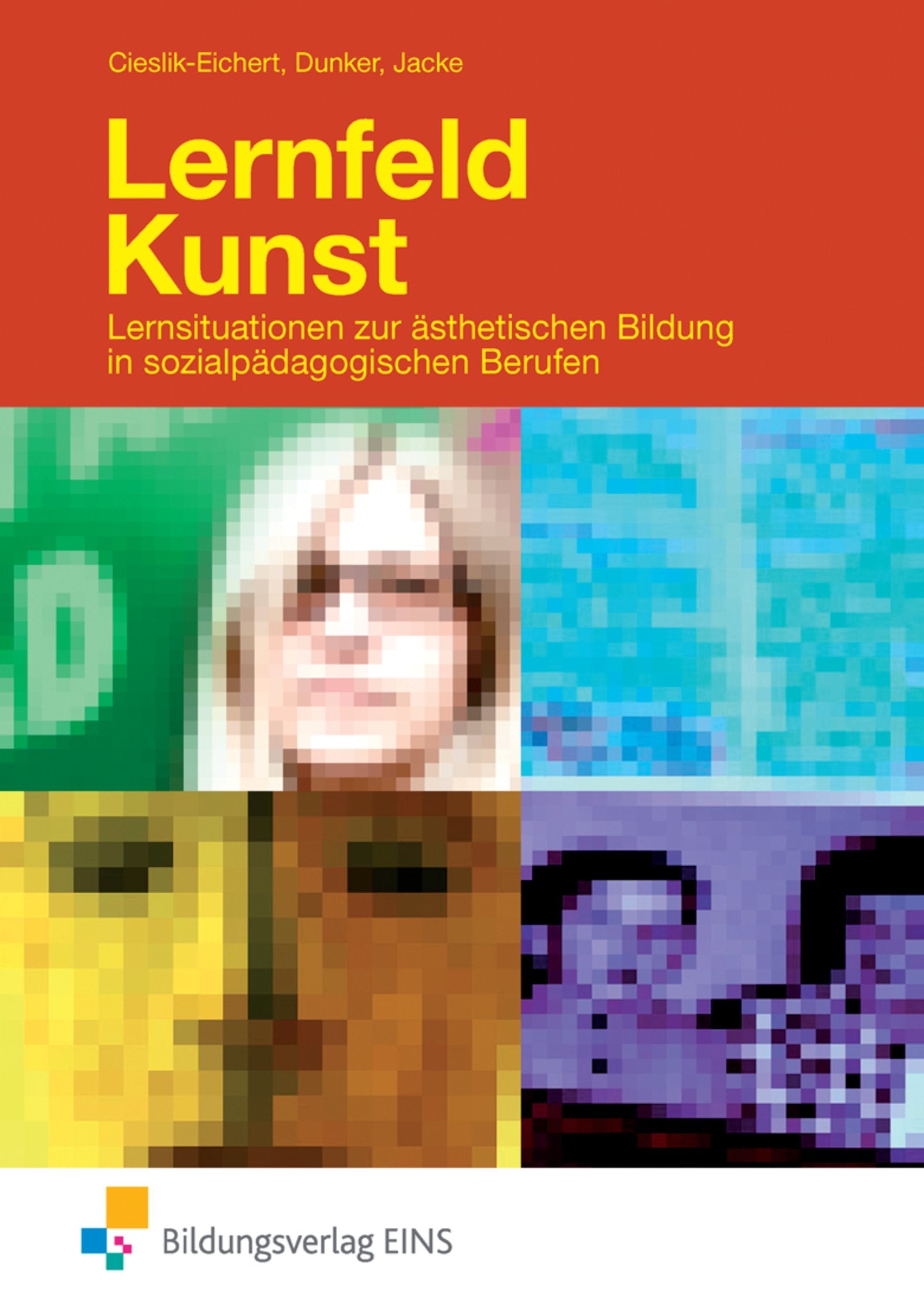 Lernfeld Kunst: Lernsituationen zur ästhetischen Bildung in sozialpädagogischen Berufen / Lernsituationen zur ästhetischen Bildung in sozialpädagogischen Berufen: Schülerband Study Guides