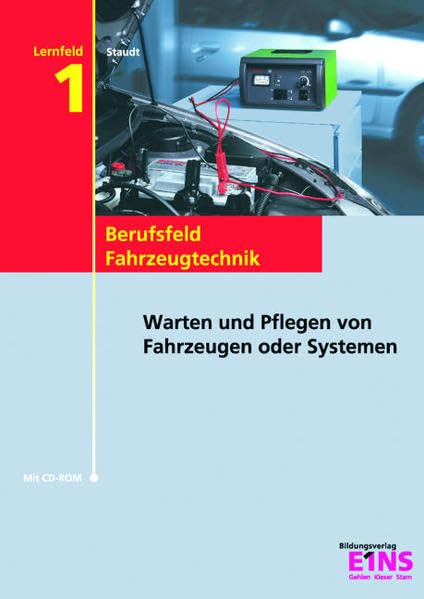 Lernfeld 1: Warten und Pflegen von Fahrzeugen oder Systemen. Lehr- /Fachbuch Business, Finance & Career