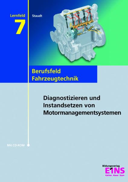 Lernfeld 7: Diagnostizieren und Instandsetzen von Motormanagementsystemen. Lehrbuch Business, Finance & Career