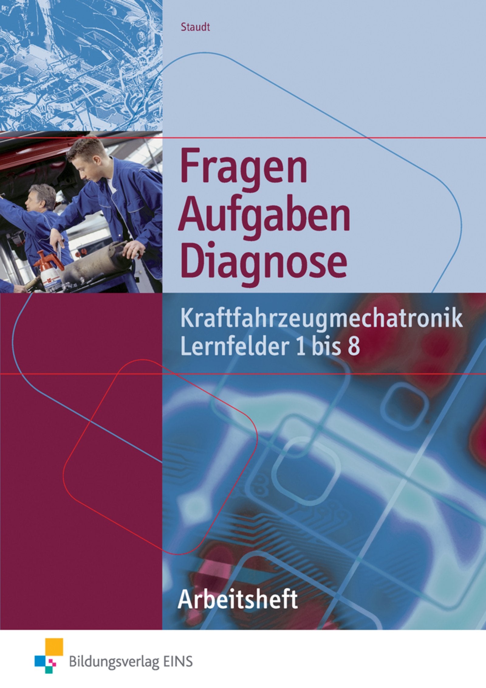Kraftfahrzeugmechatronik. Lernfelder 1 bis 8. Arbeitsheft Study Guides