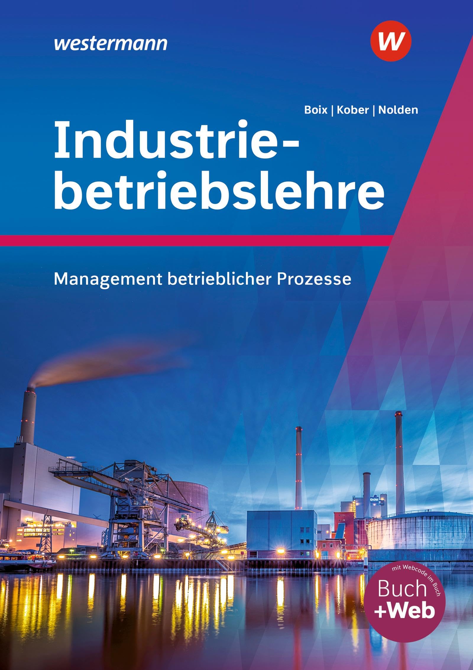 Industriebetriebslehre - Management betrieblicher Prozesse: Schulbuch Business, Finance & Career