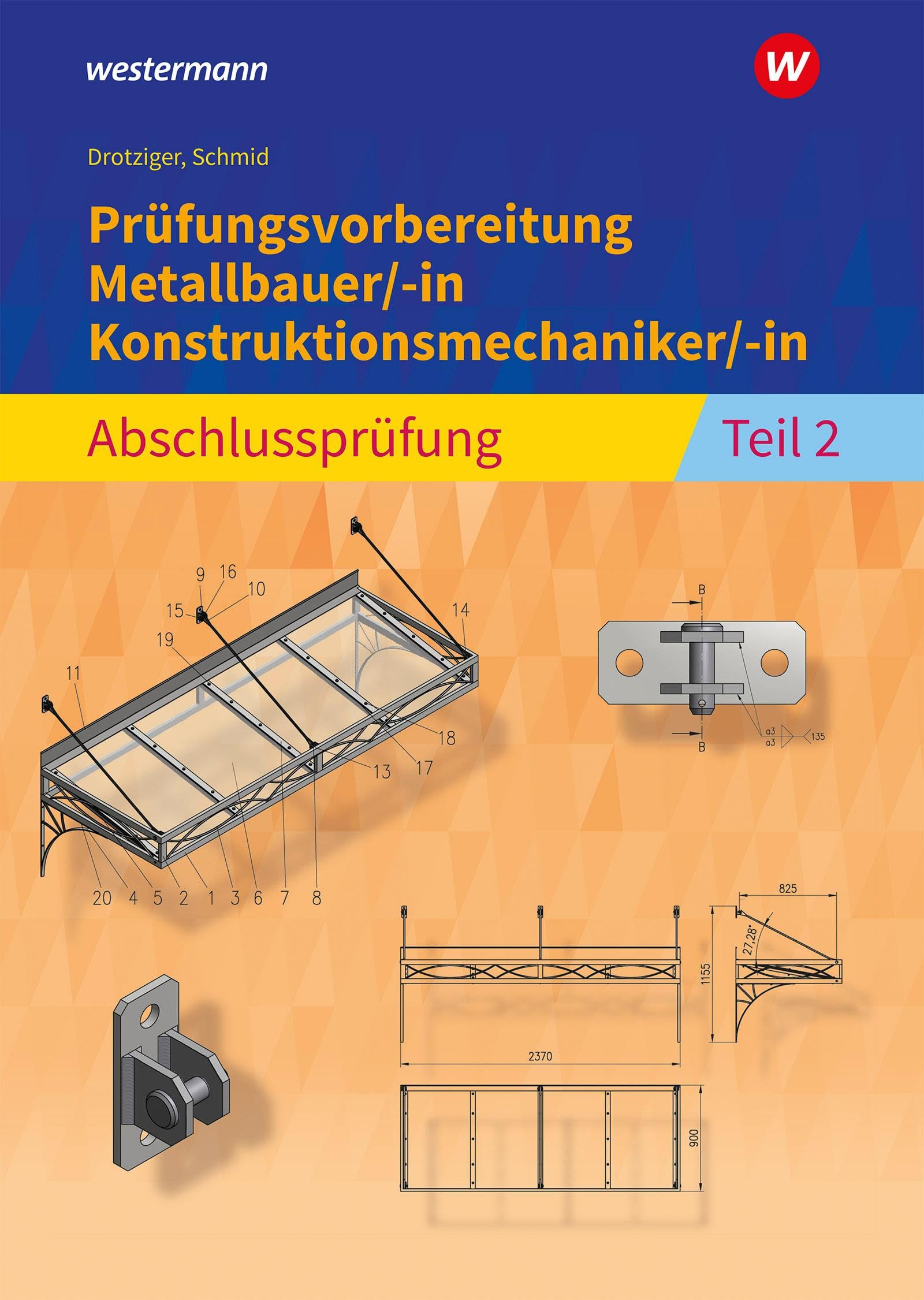 Prüfungsvorbereitung Metallbauer/-in Konstruktionsmechaniker/-in: Abschlussprüfung Teil 2 Business, Finance & Career