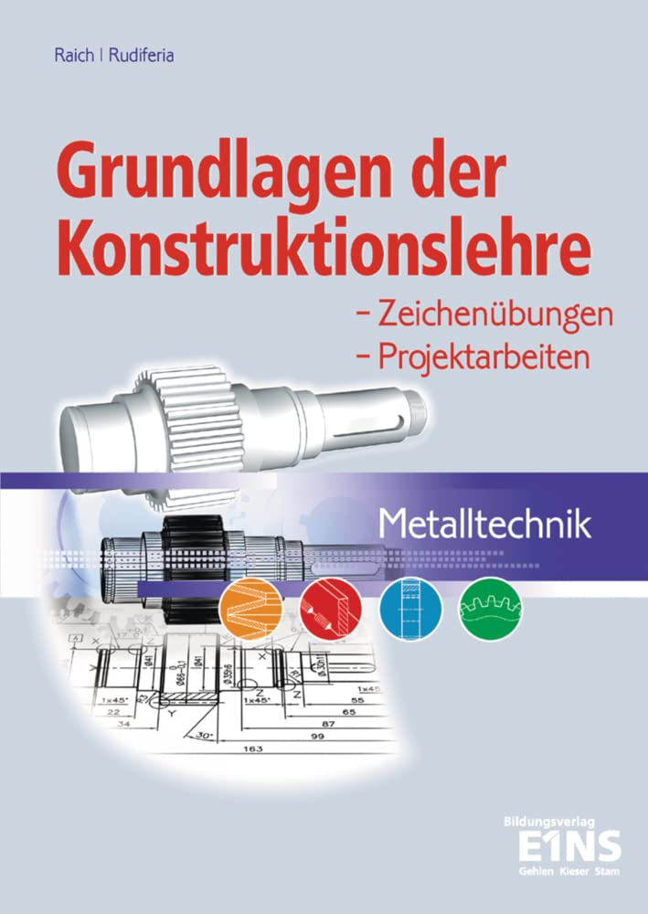 Grundlagen der Konstruktionslehre - Metalltechnik: Zeichenübungen - Projektarbeiten Schülerband (Metalltechnik: Grundlagen der Konstruktionslehre - Zeichenübungen - Projektarbeiten) Study Guides