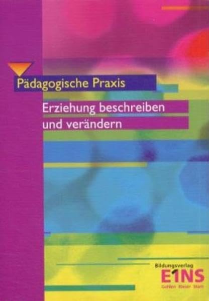 Erziehung beschreiben und verändern: Pädagogische Praxis Lehr-/Fachbuch Business, Finance & Career