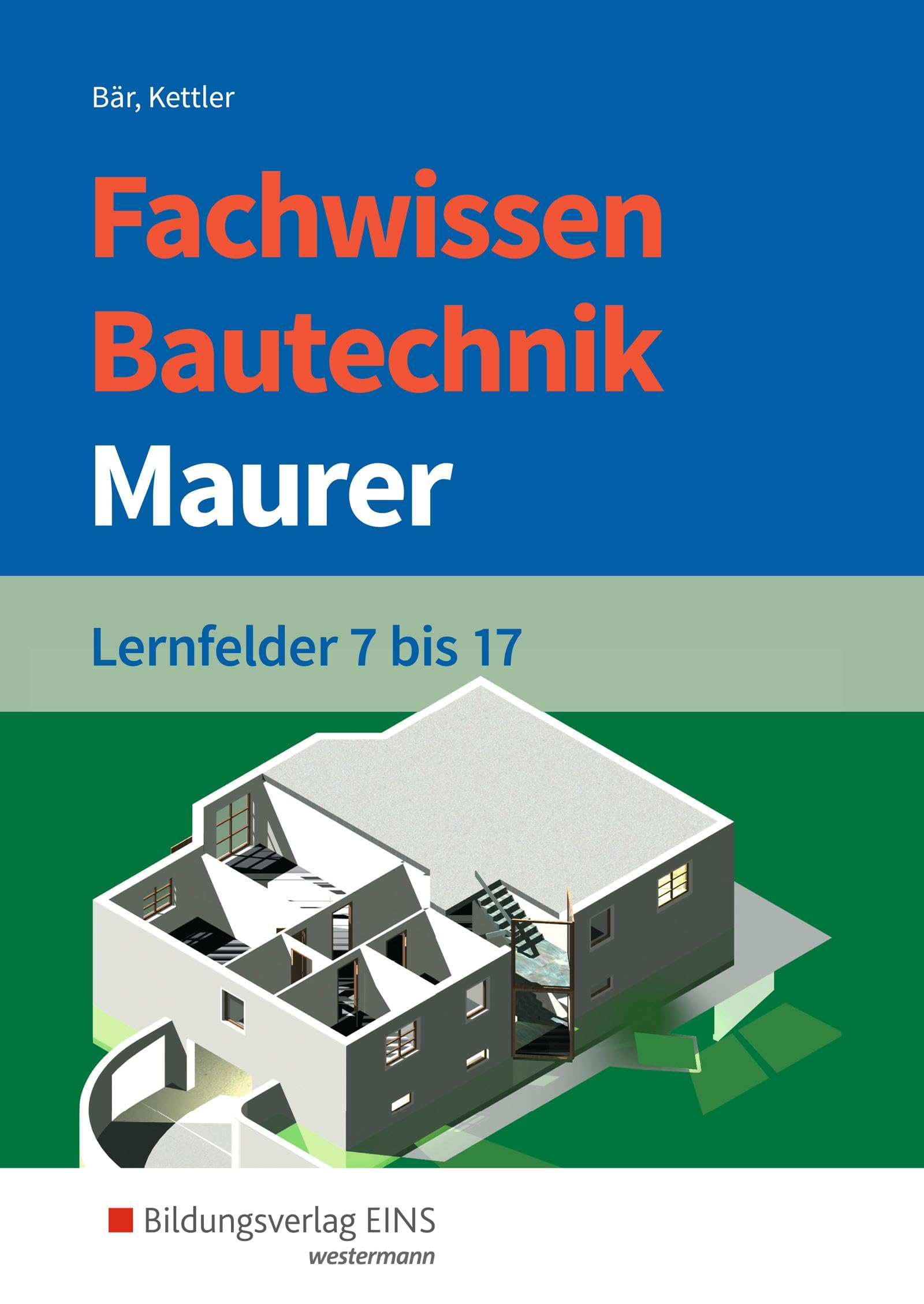 Fachwissen Bautechnik - Maurer: Lernfelder 7-17 Schulbuch (Grundwissen / Fachwissen Bautechnik) Business & Technology