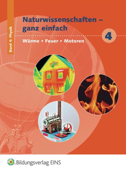 Naturwissenschaften ganz einfach 4. Schülerbuch: Wärme - Feuer - Motoren Schülerbuch: Schülerband 4: Wärme - Feuer - Motoren Study Guides