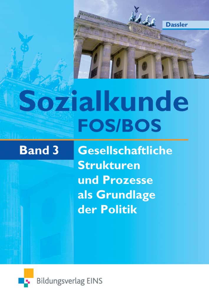 Sozialkunde für die Fachoberschule und Berufliche Oberschule: Band 3: Lerngebiet Gesellschaftliche Strukturen und Prozesse als Grundlage der Politik ... die Fachoberschule und Berufliche Oberschule) Study Guides