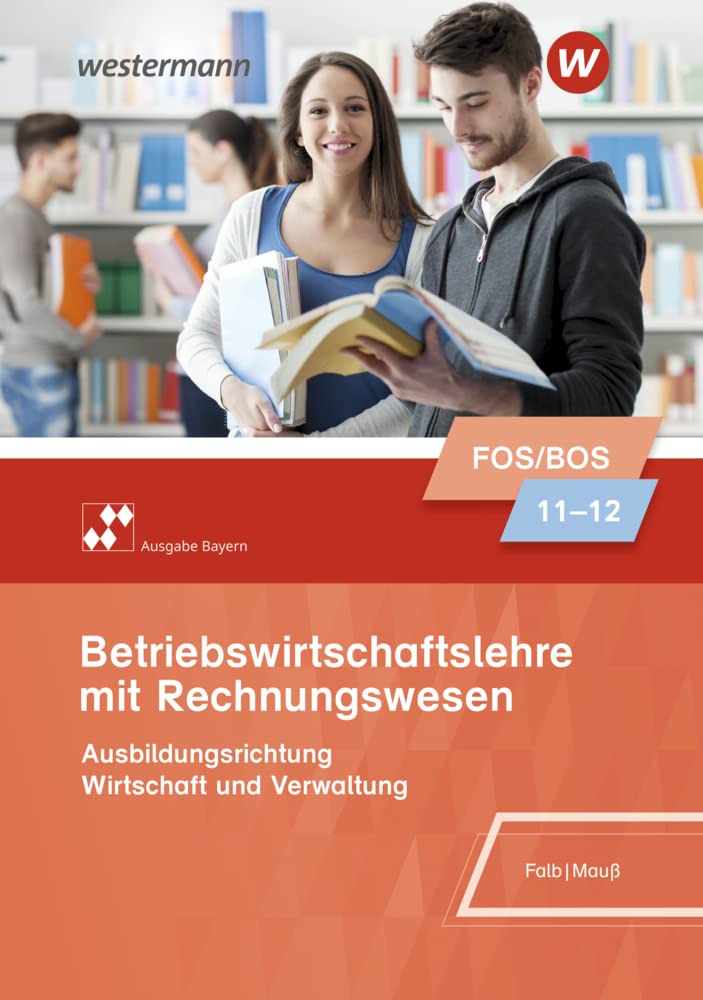 Betriebswirtschaftslehre mit Rechnungswesen 11/12. Schülerband. Für Fach- und Berufsoberschulen in Bayern Business, Finance & Career