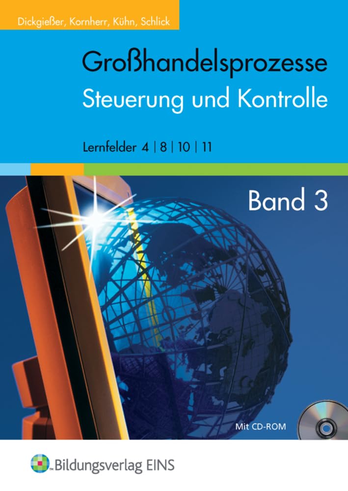 Großhandelsprozesse - die fachsystematische Reihe / Großhandelsprozesse Rechnungswesen: Steuerung und Kontrolle: Lernfelder 4,8,10,11: Band 3 Business, Finance & Career
