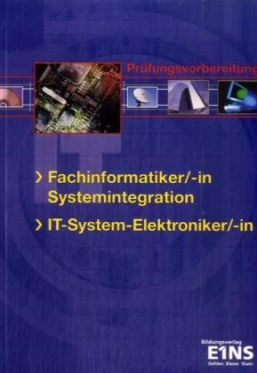 Prüfungsvorbereitung Fachinformatiker/-in Systemintegration, IT-System-Elektroniker/-in, m. Lösungs-CD-ROM Study Guides