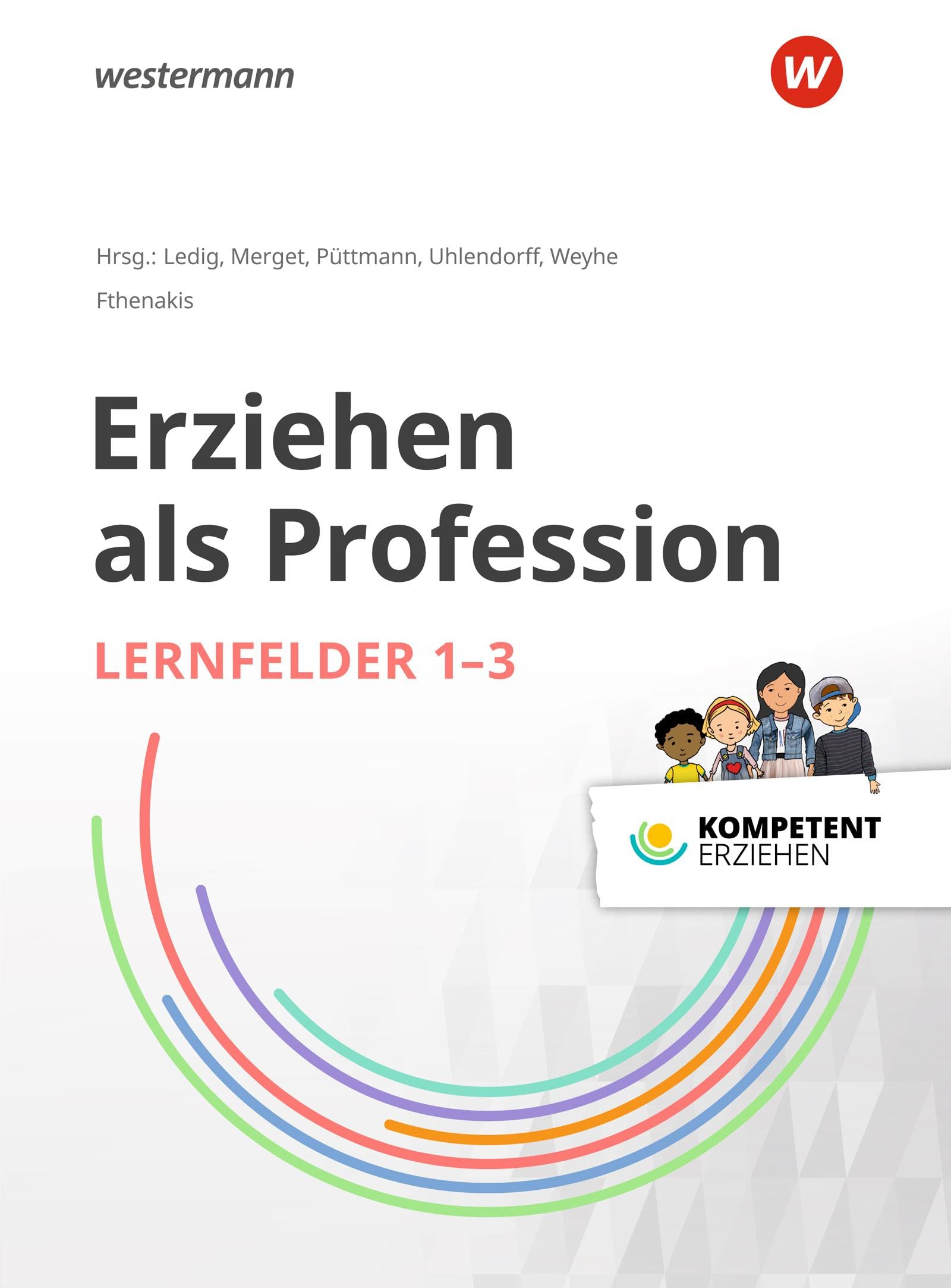 Kompetent erziehen: Erziehen als Profession - Lernfelder 1-3: Schulbuch Study Guides