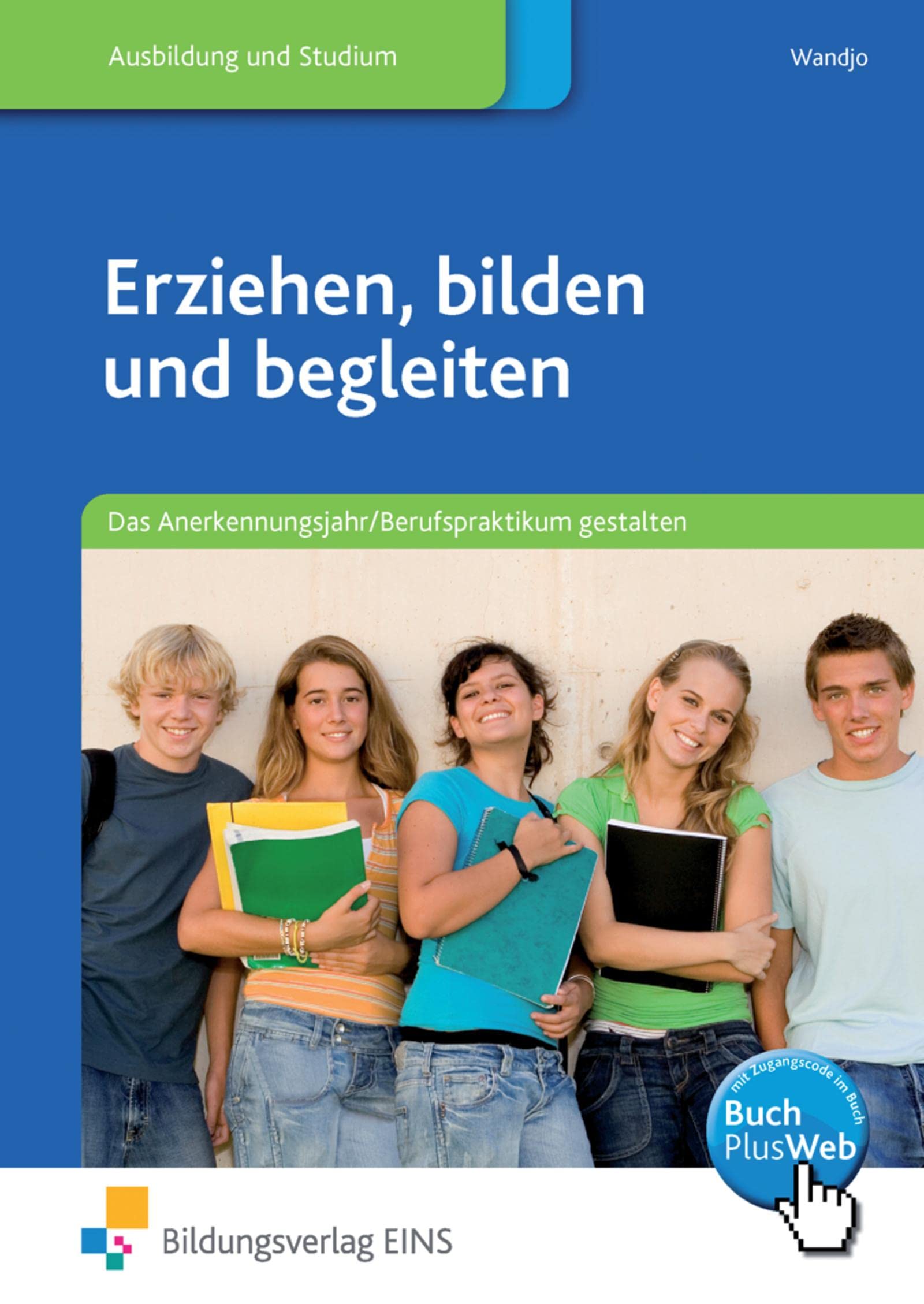 Erziehen, bilden und begleiten: Das Anerkennungsjahr/Berufspraktikum gestalten Schülerband Study Guides
