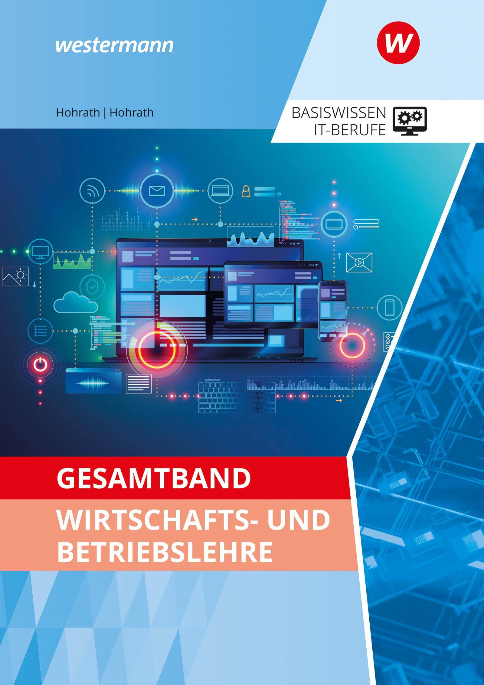 Gesamtband Wirtschafts- und Betriebslehre: Schulbuch (Basiswissen IT-Berufe: Ausgabe zu den neuen Lehrplänen 2020) Business, Finance & Career