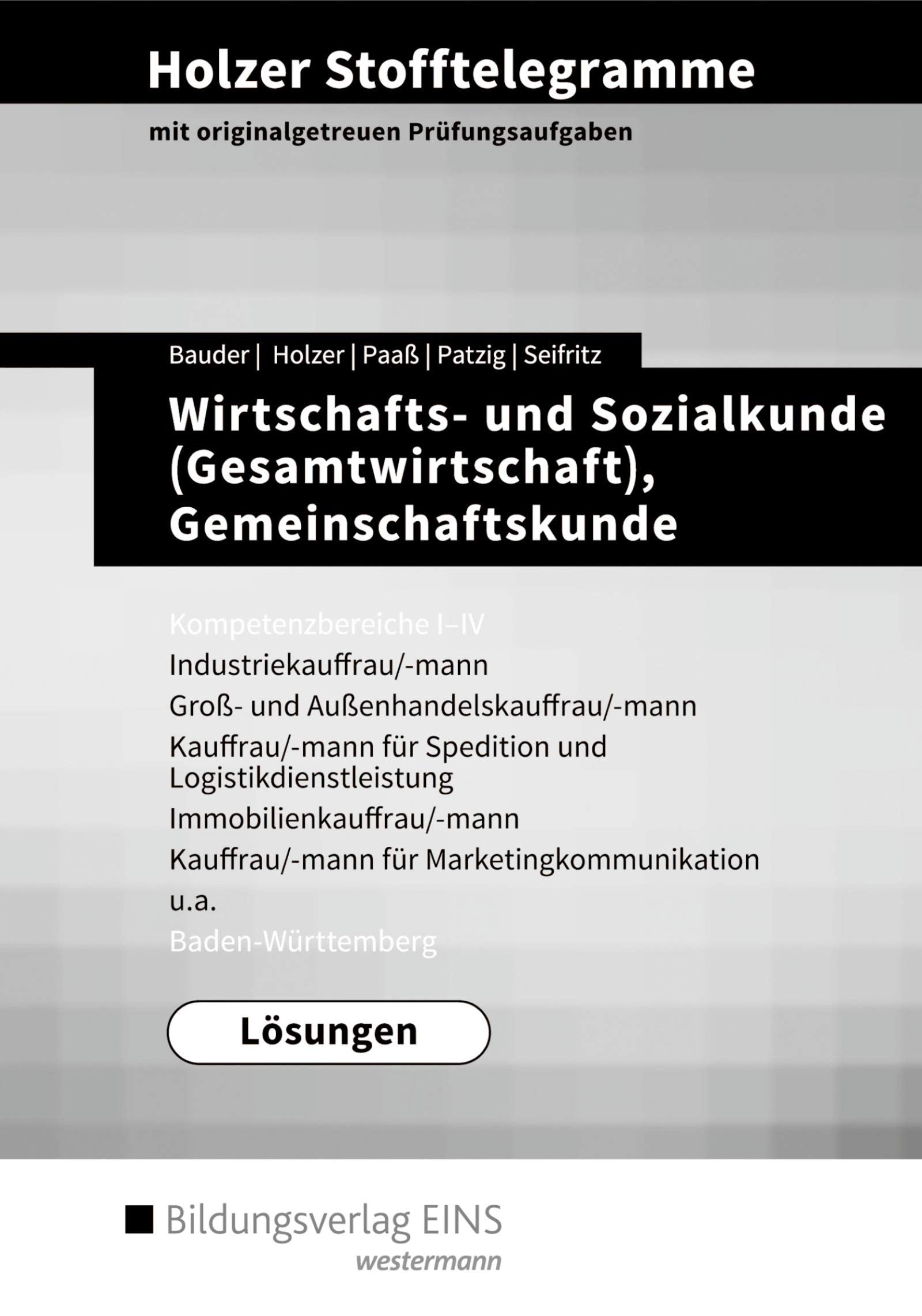 Holzer Stofftelegramme Baden-Württemberg / Holzer Stofftelegramme Baden-Württemberg – Wirtschafts- und Sozialkunde (Gesamtwirtschaft), ... und Außenhandelskauffrau/-mann: Lösungen Study Guides