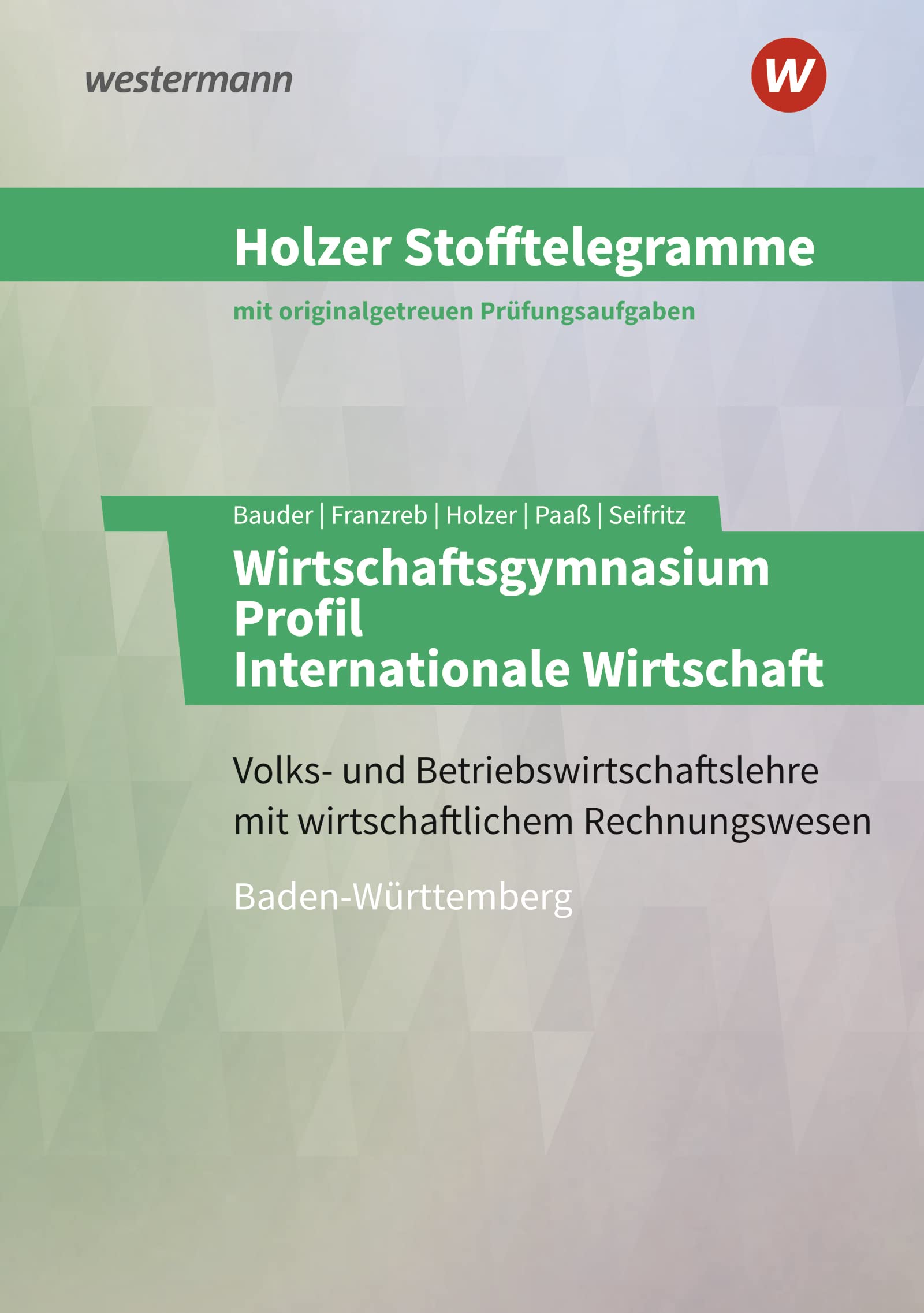 Holzer Stofftelegramme Baden-Württemberg – Wirtschaftsgymnasium: Profil Internationale Wirtschaft Aufgabenband Business, Finance & Career