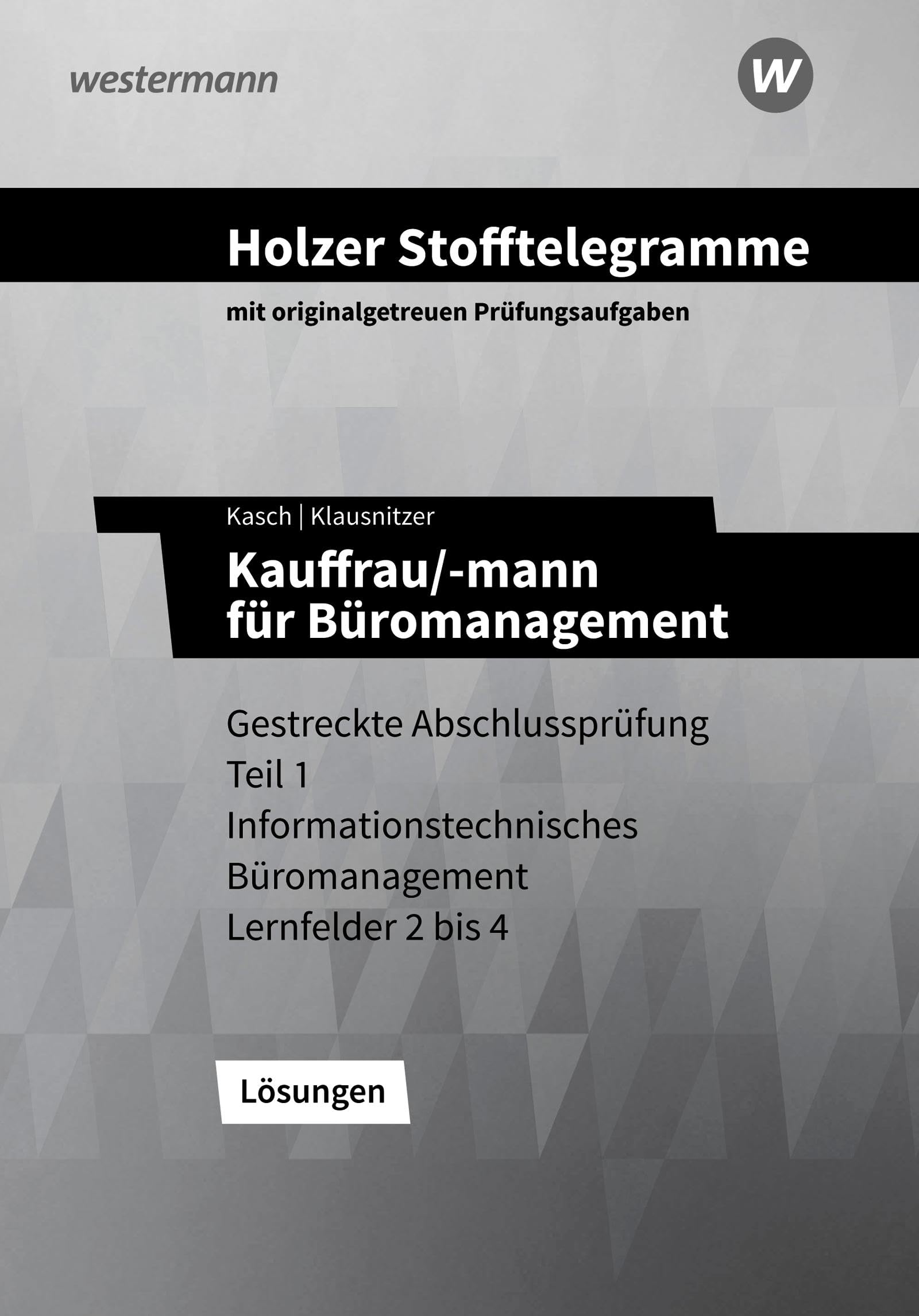 Holzer Stofftelegramme - Kauffrau/-mann für Büromanagement. Lösungen. Baden-Württemberg Study Guides